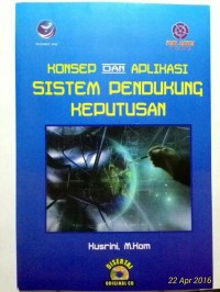 Image of Konsep dan Aplikasi Sistem Pendukung Keputusan
