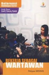 Image of Referensi Bimbingan Karier : Kerja Sebagai Wartawan