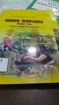 Image of Guru Rupaka ( Orang Tua ) sebagai Pendidik Karakter Anak