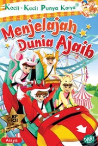 Kecil-Kecil Punya Karya : Menjelajah Dunia Ajaib
