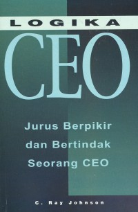 Image of Logika CEO : Jurus Berpikir dan Bertindak Seorang CEO