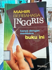 Mahir Berbahasa Inggris : Hanya Dengan Membaca Buku Ini