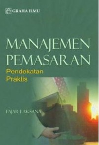 Image of Manajemen Pemasaran : Pendekatan Praktis
